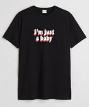 I'm just a baby - Round Neck T-shirt