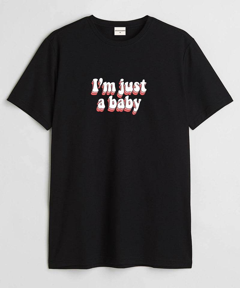 I'm just a baby - Round Neck T-shirt