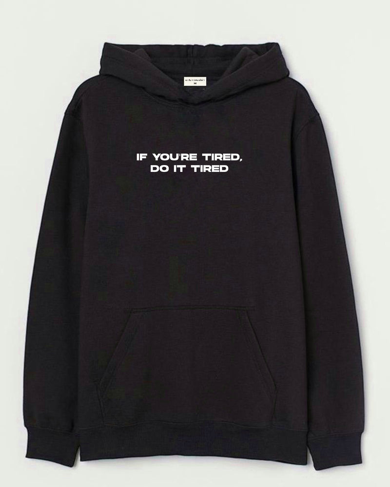 Do it tired - Hooded Sweatshirt