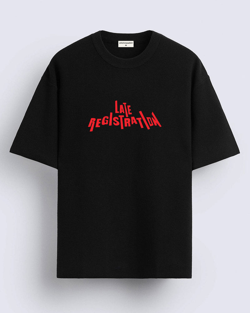 Late Registration - Oversized T-shirt