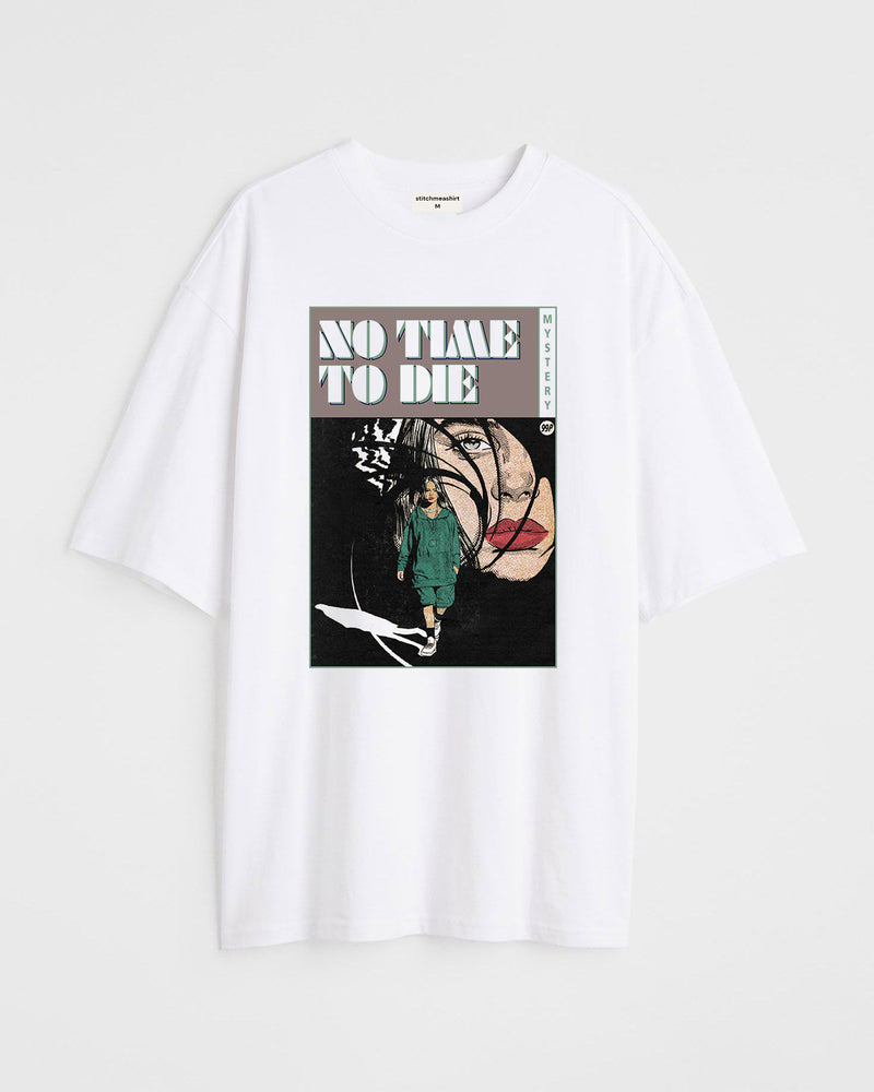 No time to die - Oversized T-shirt