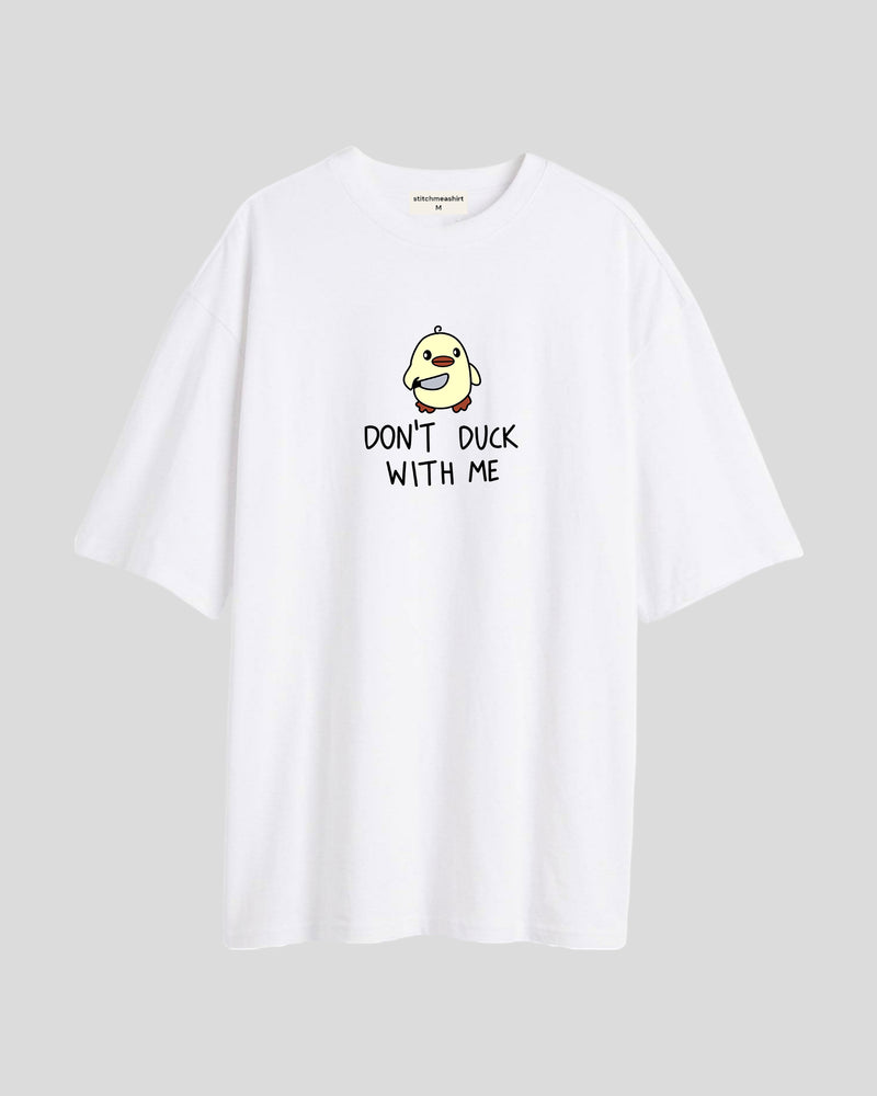 Don't duck with me - Oversized T-shirt