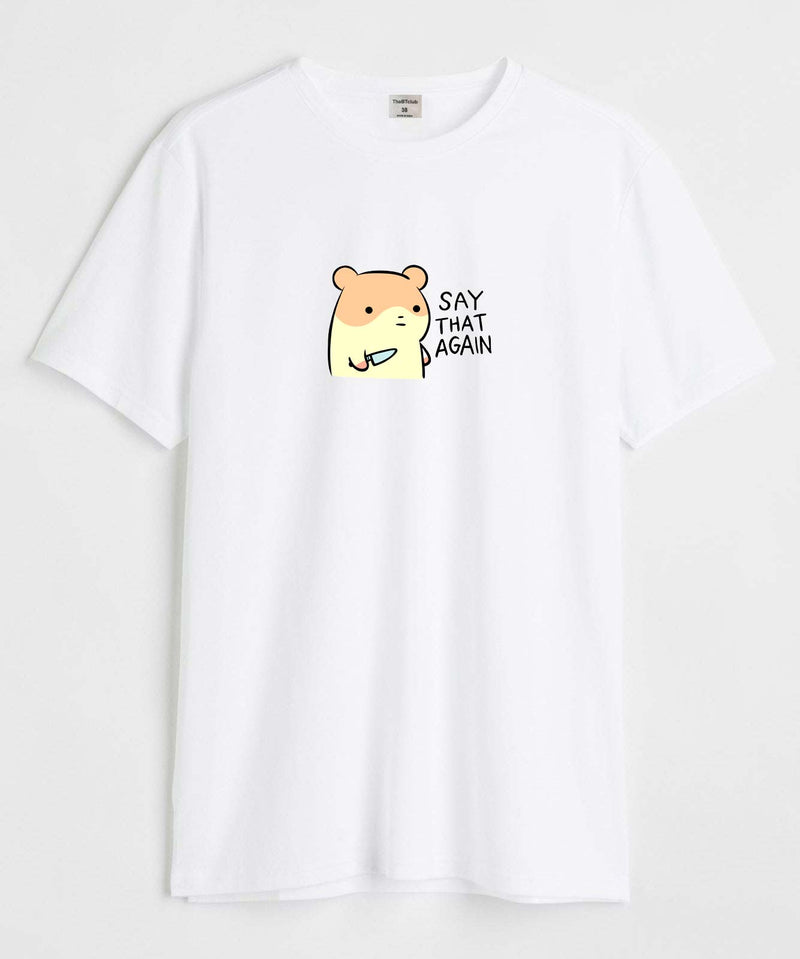 Say that again - Round Neck T-shirt