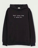 Tell your dog - Hooded Sweatshirt