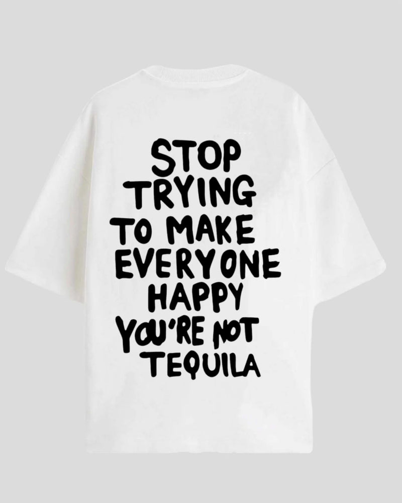 You're not tequila - Oversized T-shirt