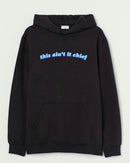 This ain't  chief - Hooded Sweatshirt
