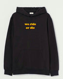 We ride - Hooded Sweatshirt