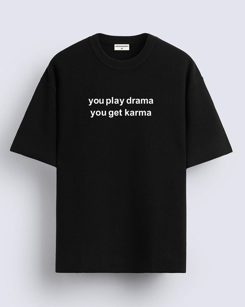 You play drama  - Oversized T-shirt